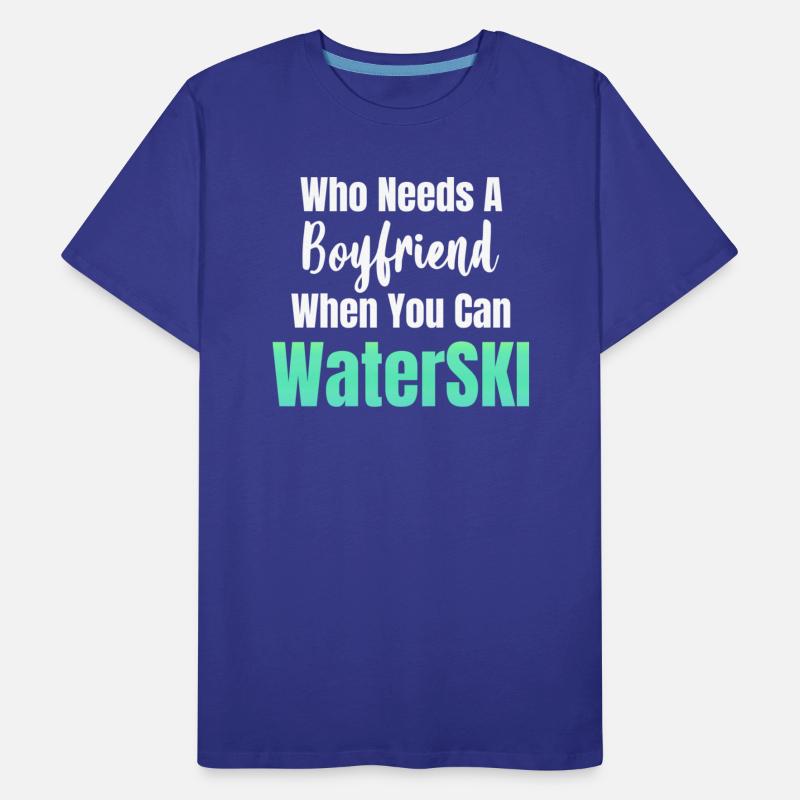 Who Needs A Boyfriend When You Can Waterski