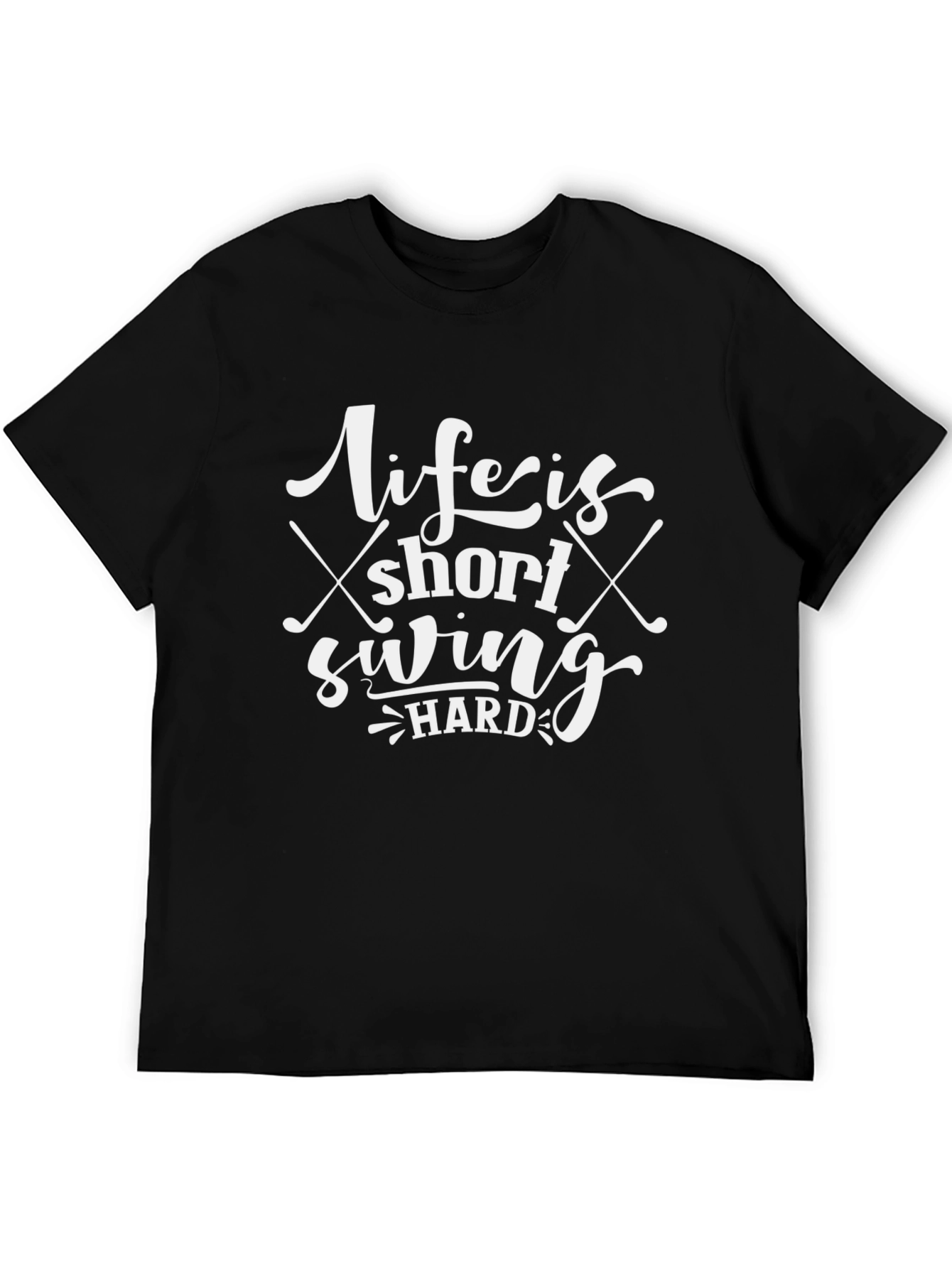 Life Is Short Swing Hard T-Shirt