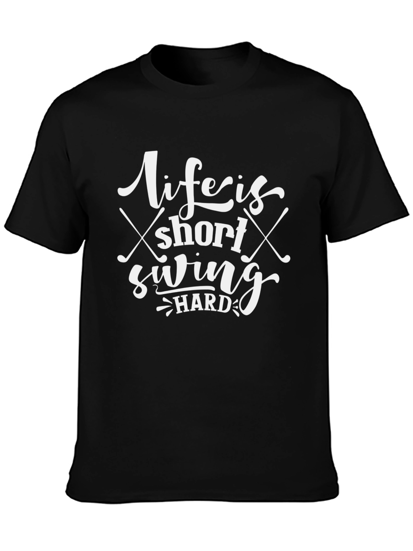 Life Is Short Swing Hard T-Shirt