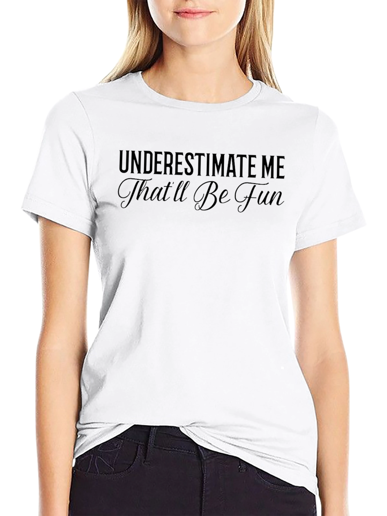 Underestimate Me Sarcastic Graphic Tee
