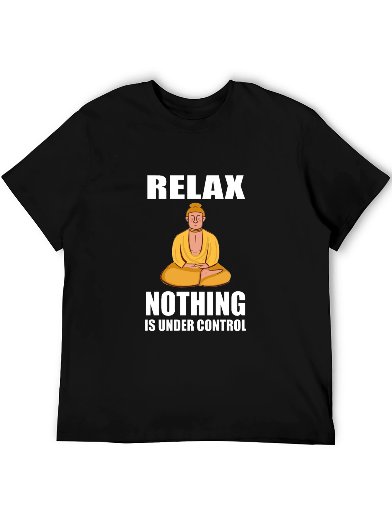 Relax Nothing Is Under Control T-Shirt