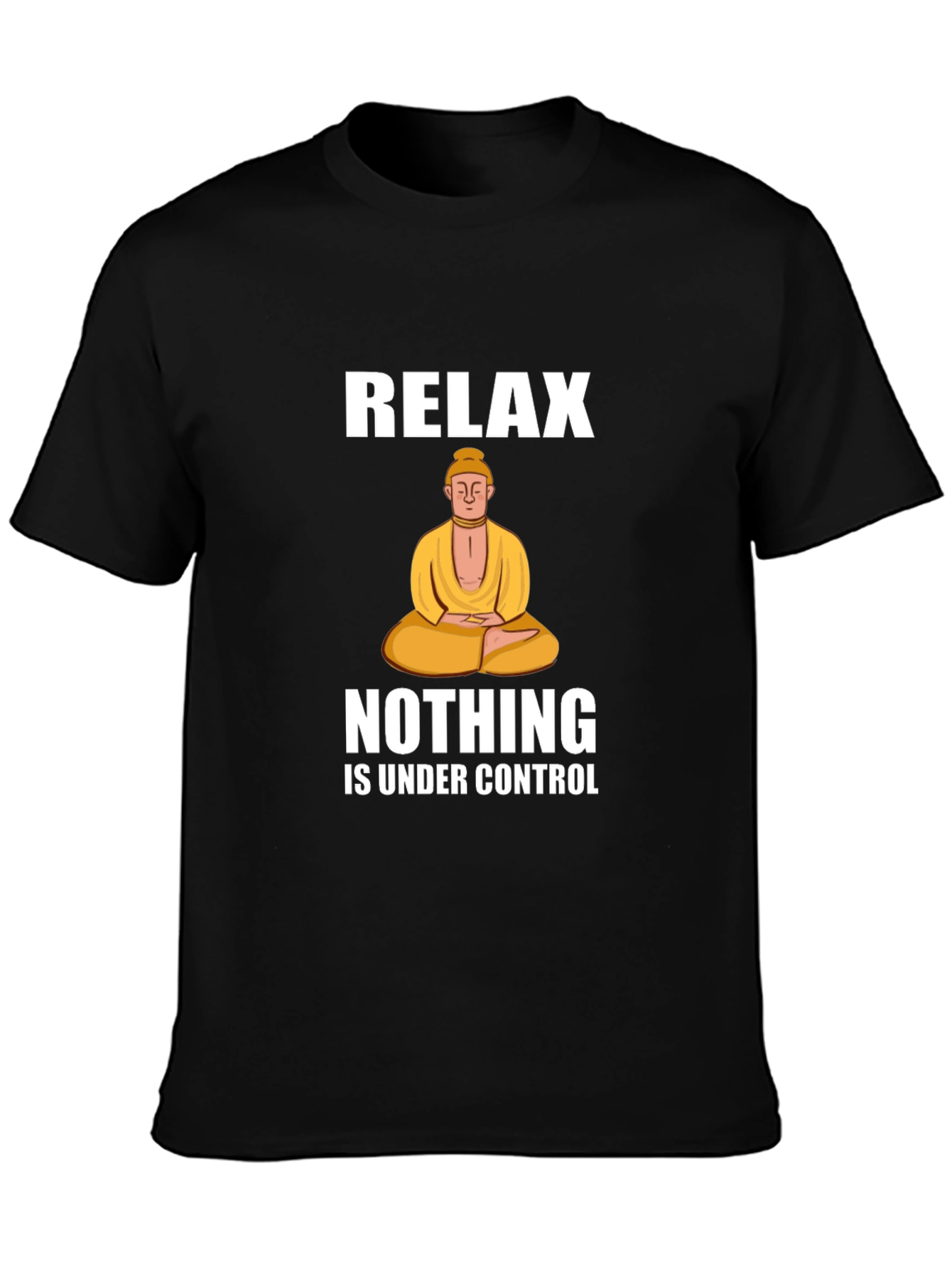 Relax Nothing Is Under Control T-Shirt