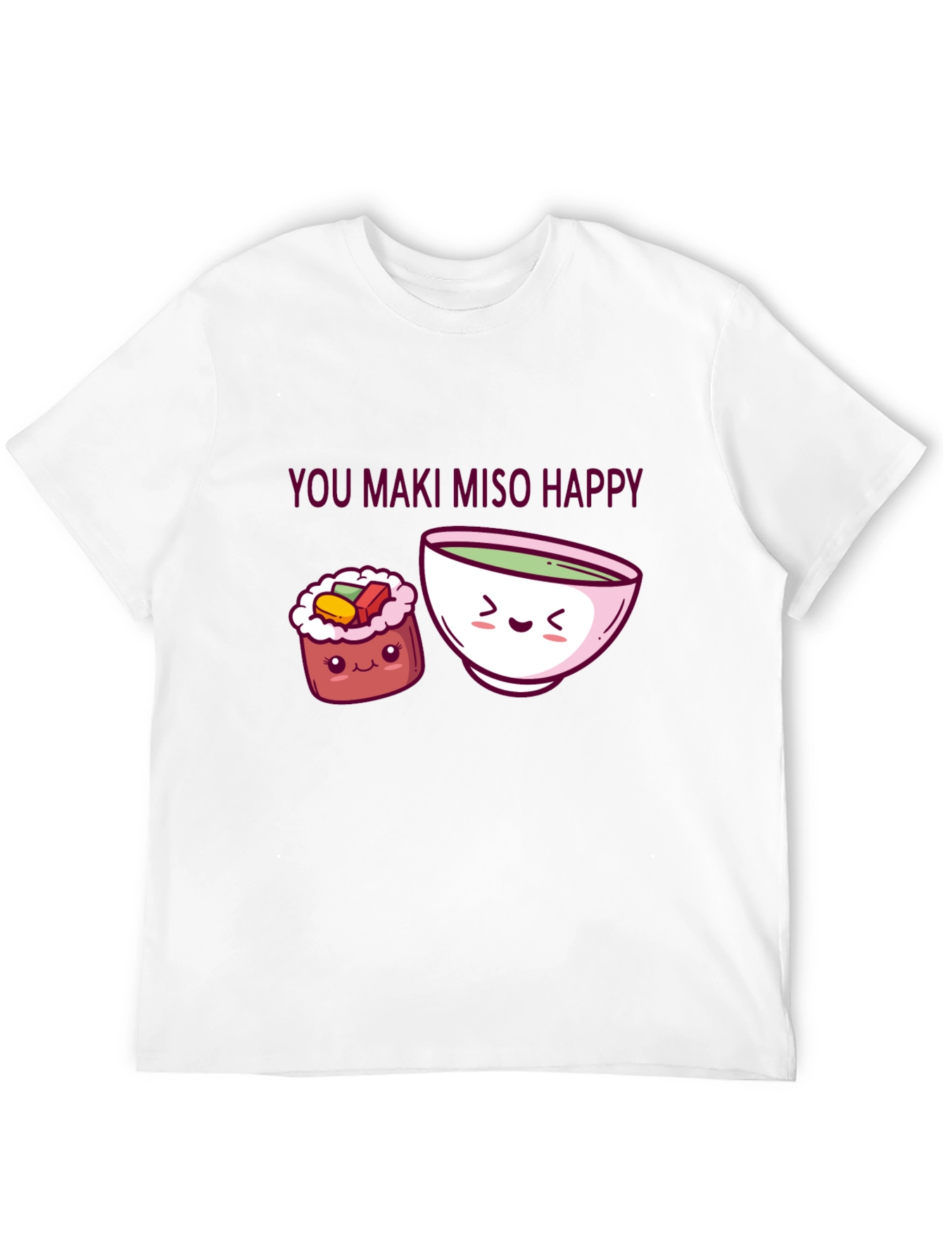 You Maki Miso Happy T-Shirt Sushi Pun Tee
