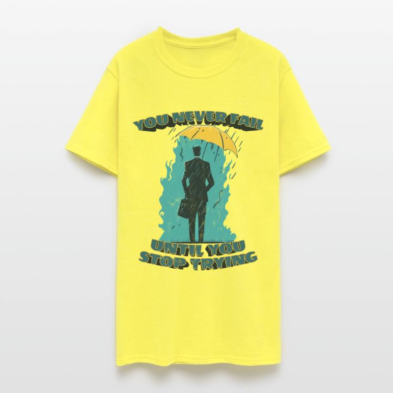 You never fail until you stop trying