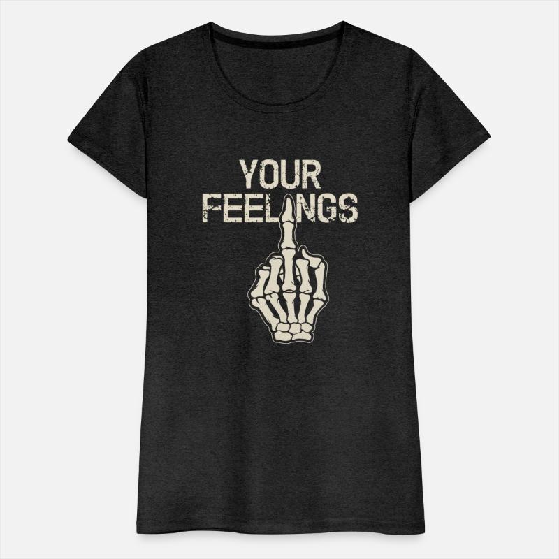 Your Feelings skeleton hand sarcastic dark humor