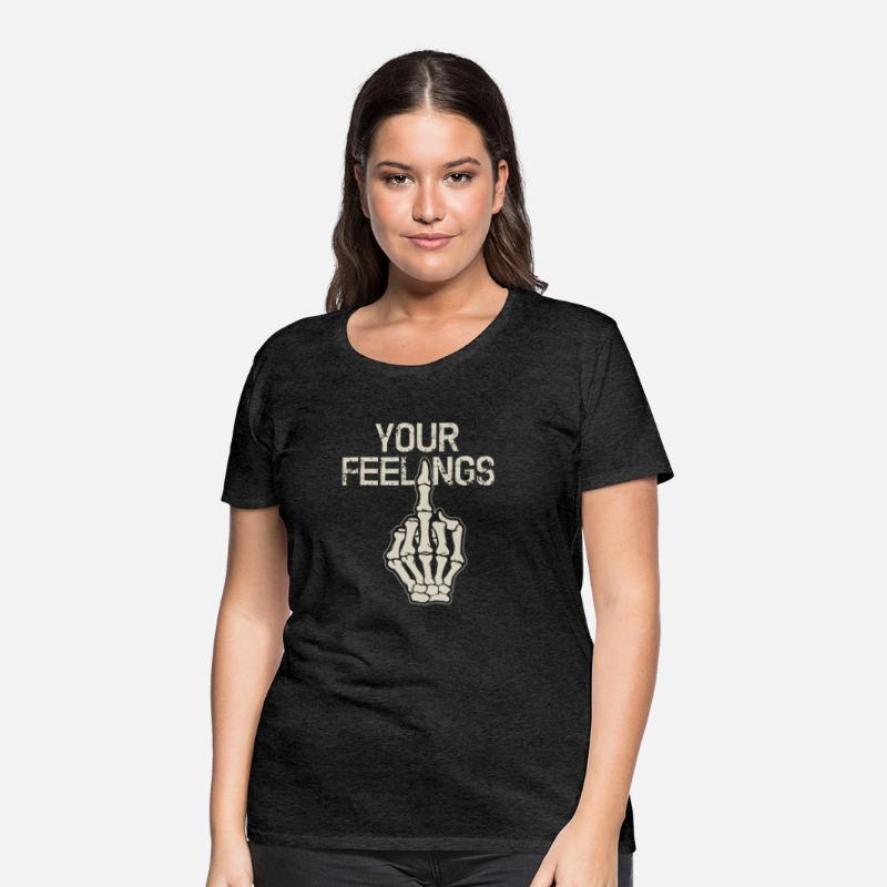 Your Feelings skeleton hand sarcastic dark humor