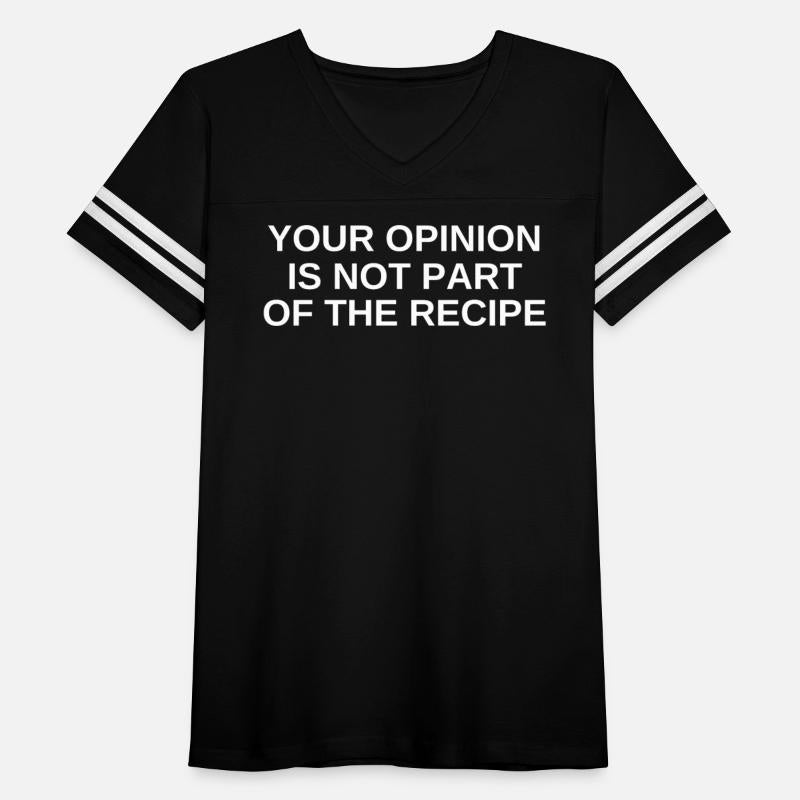your opinion is not part of the recipe