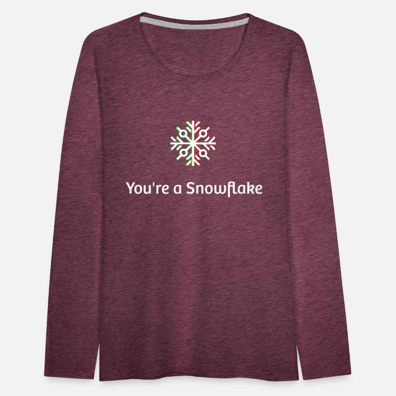 You're A snowflake