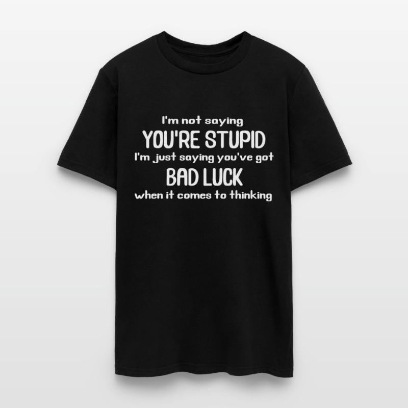 Youre Stupid Funny Saying Silly Humorous Offensive