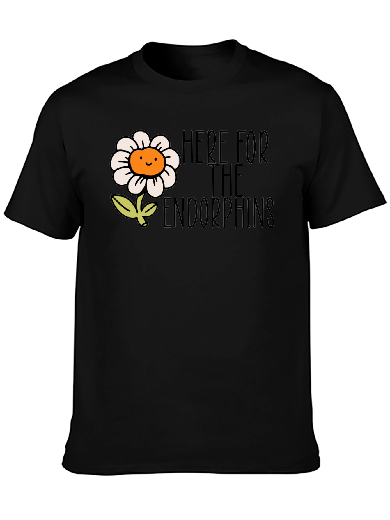 Here for the Endorphins Flower T-Shirt