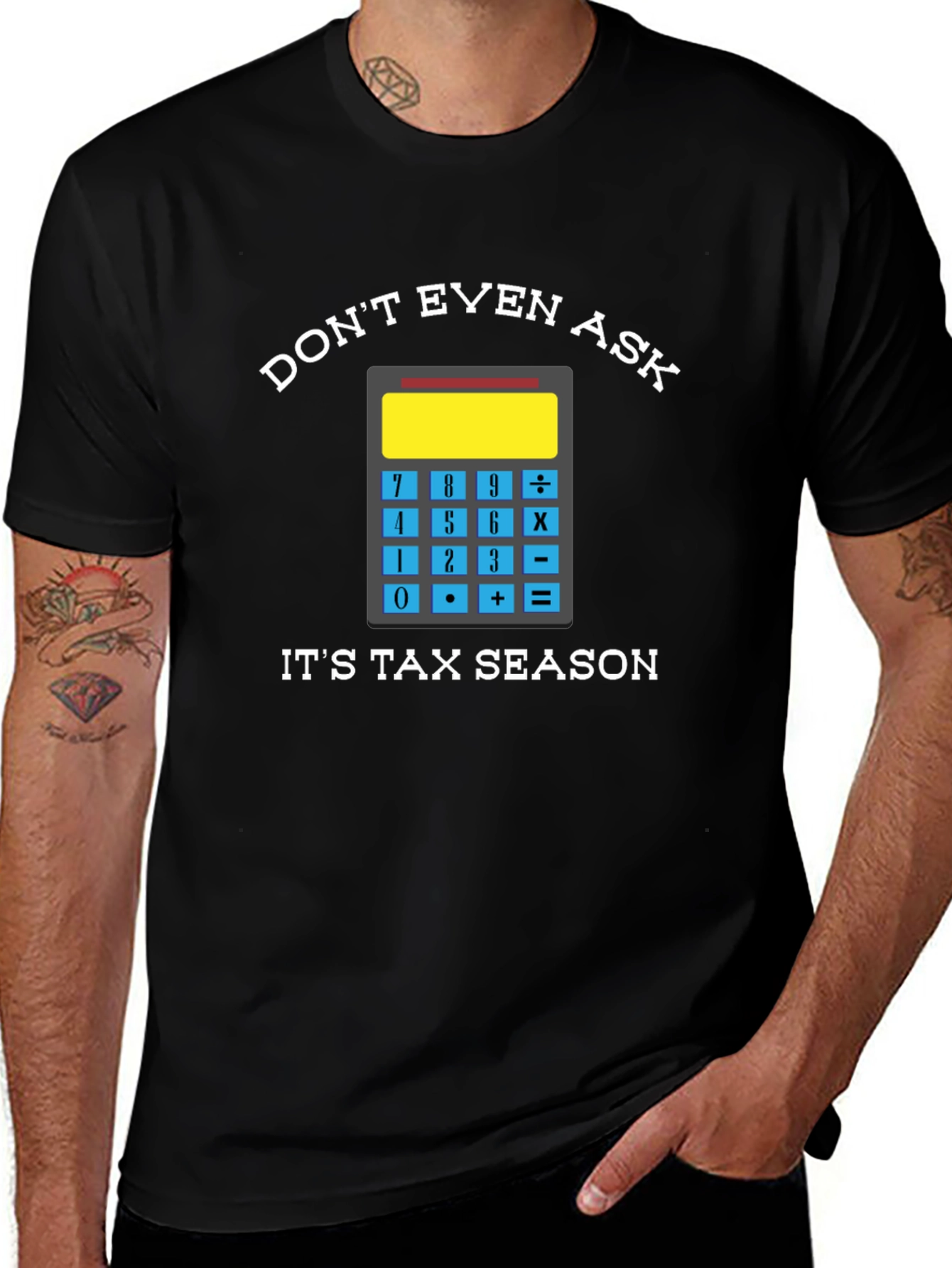Dont Even Ask: Tax Season Tee