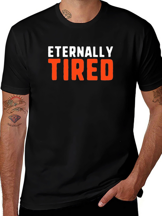 Eternally Tired Graphic Tee - Comfortable Cotton Blend