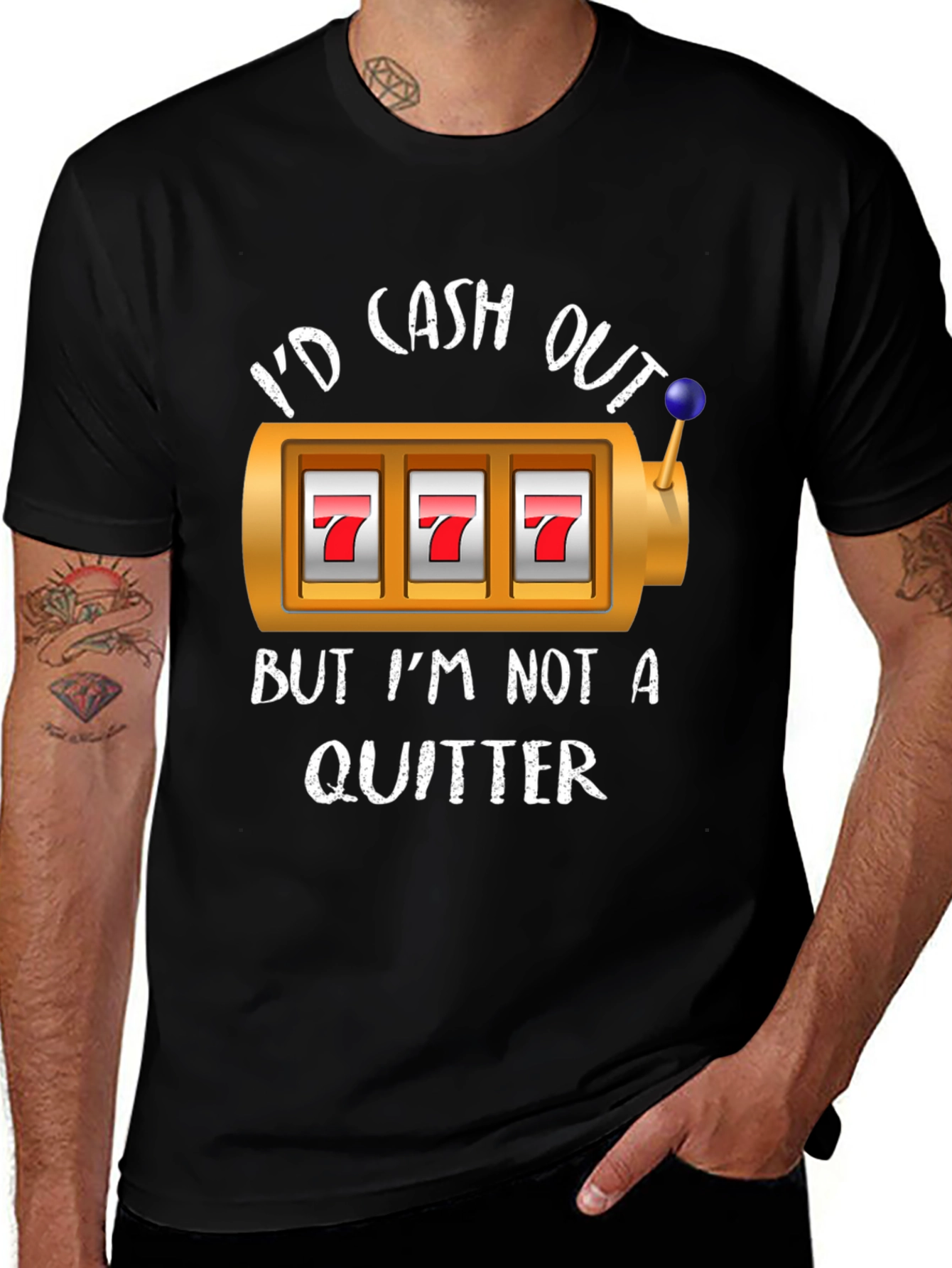 Id Cash Out But Im Not A Quitter T-Shirt