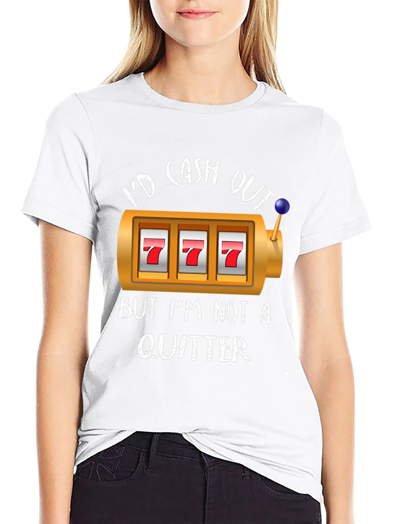 Id Cash Out But Im Not A Quitter T-Shirt